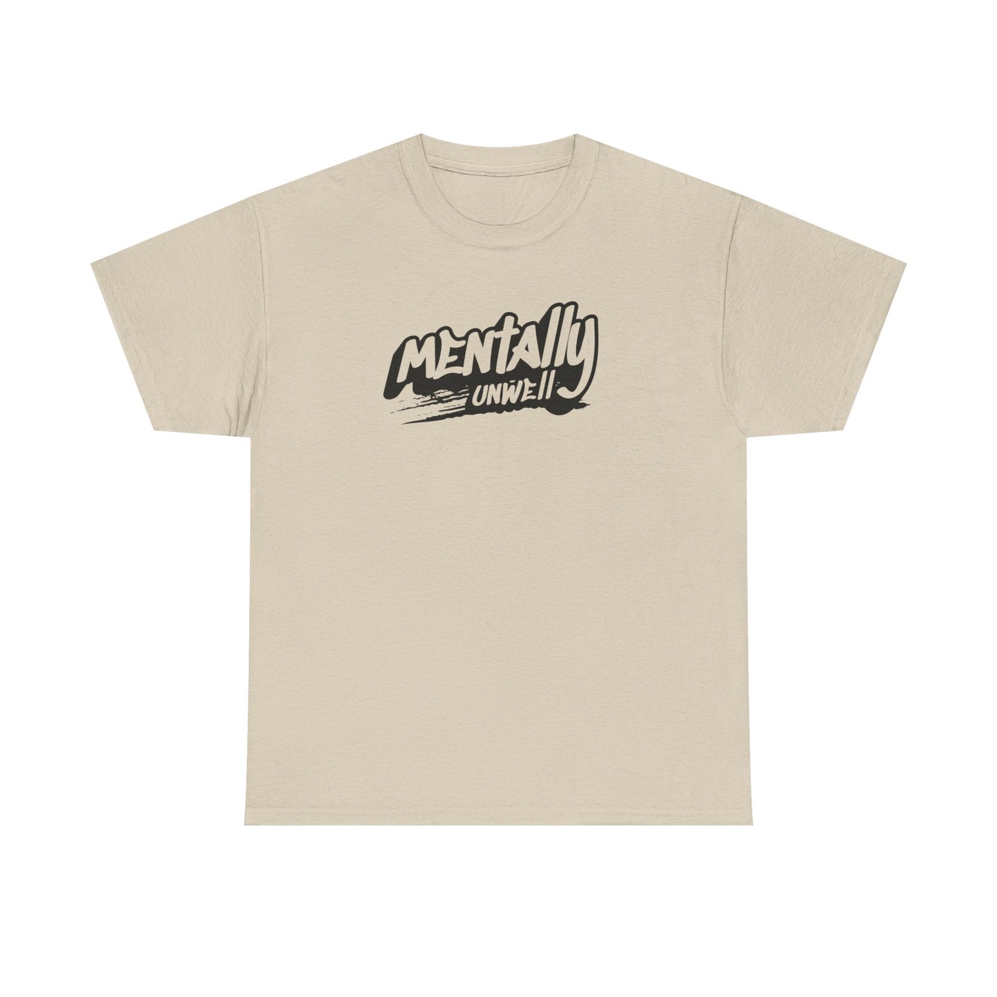 Mentally Unwell Tee
