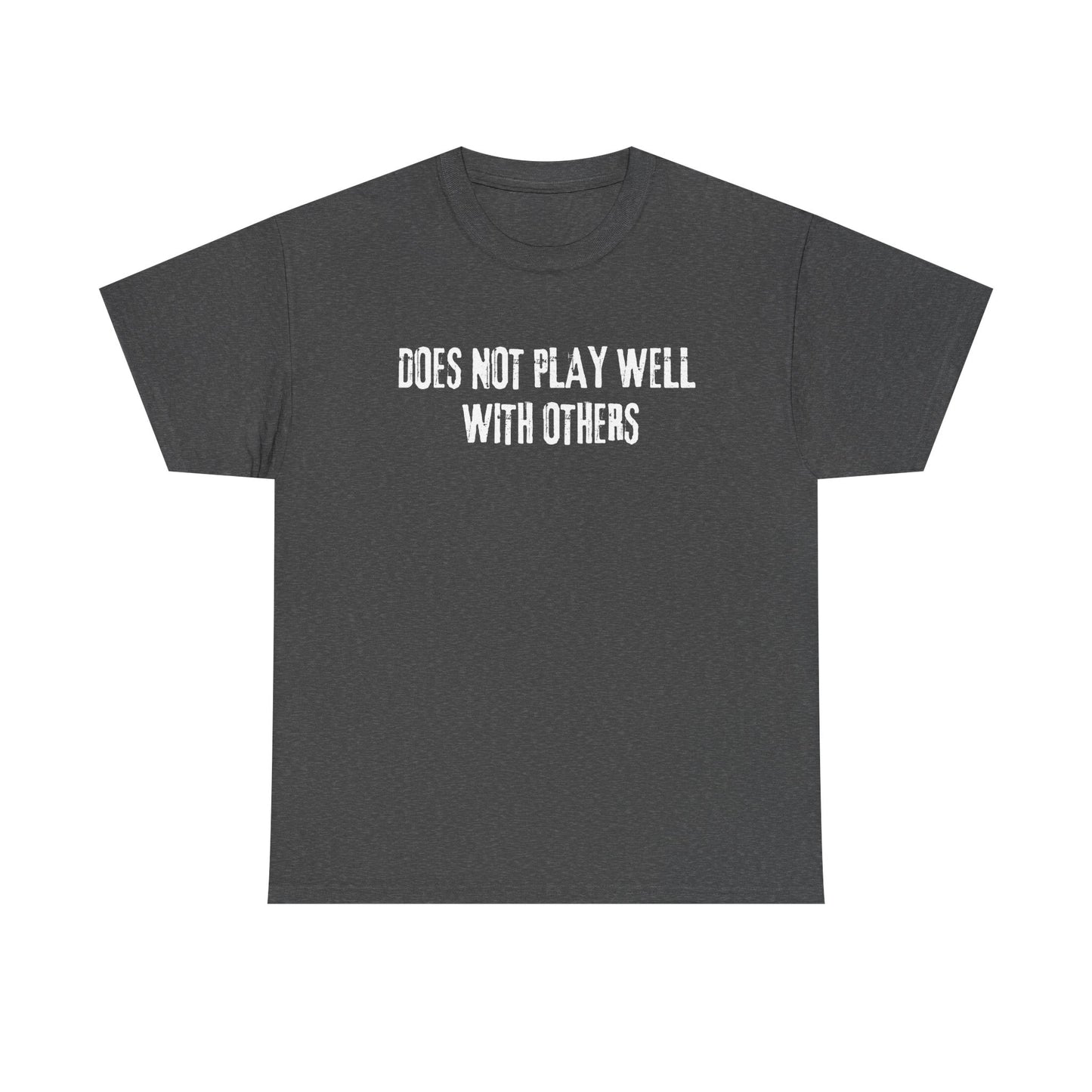 Does Not Play Well With Others Tee