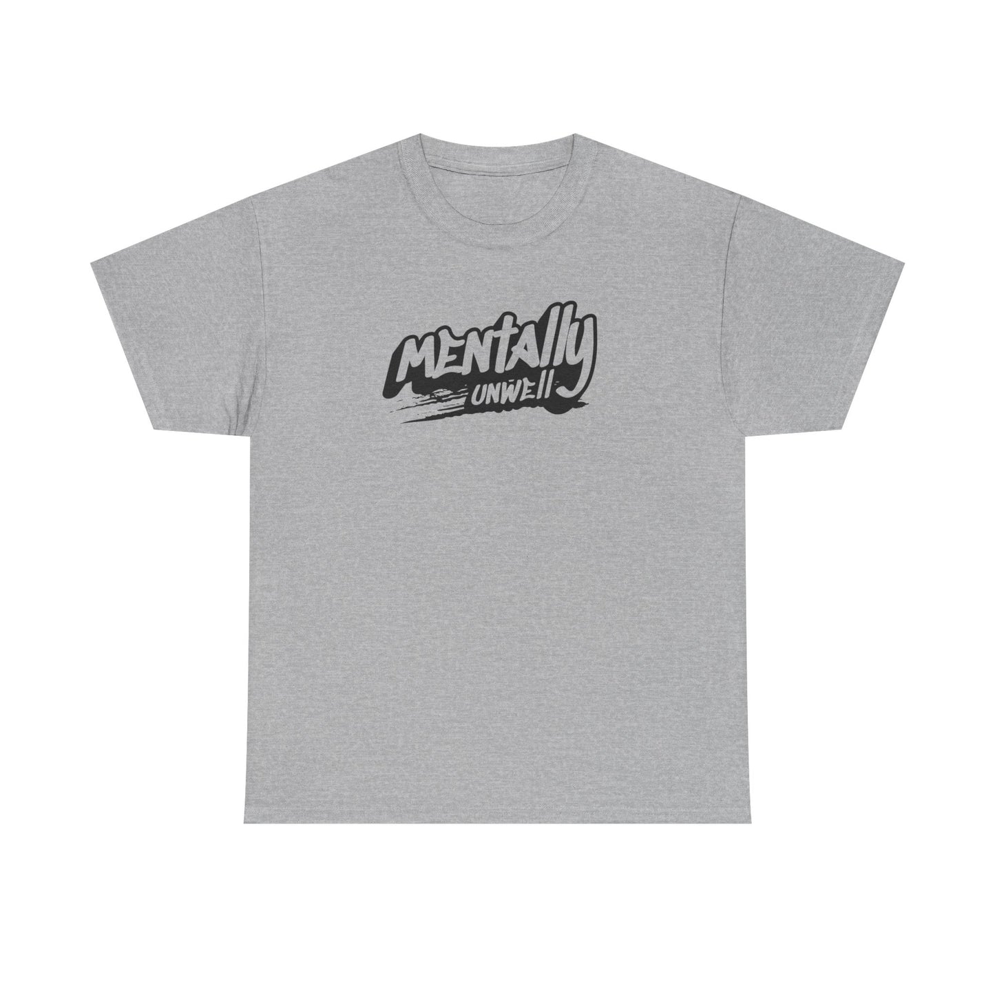 Mentally Unwell Tee