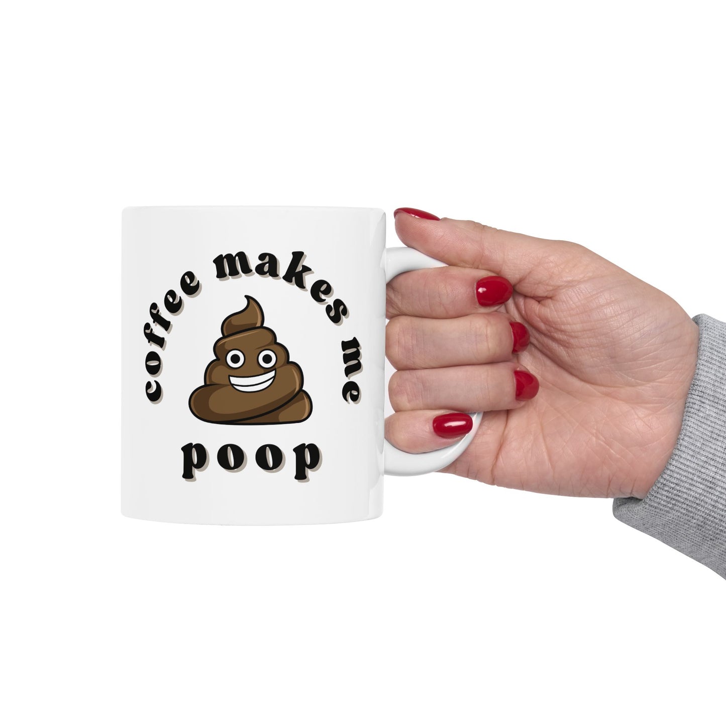 Coffee Makes me Poop Mug