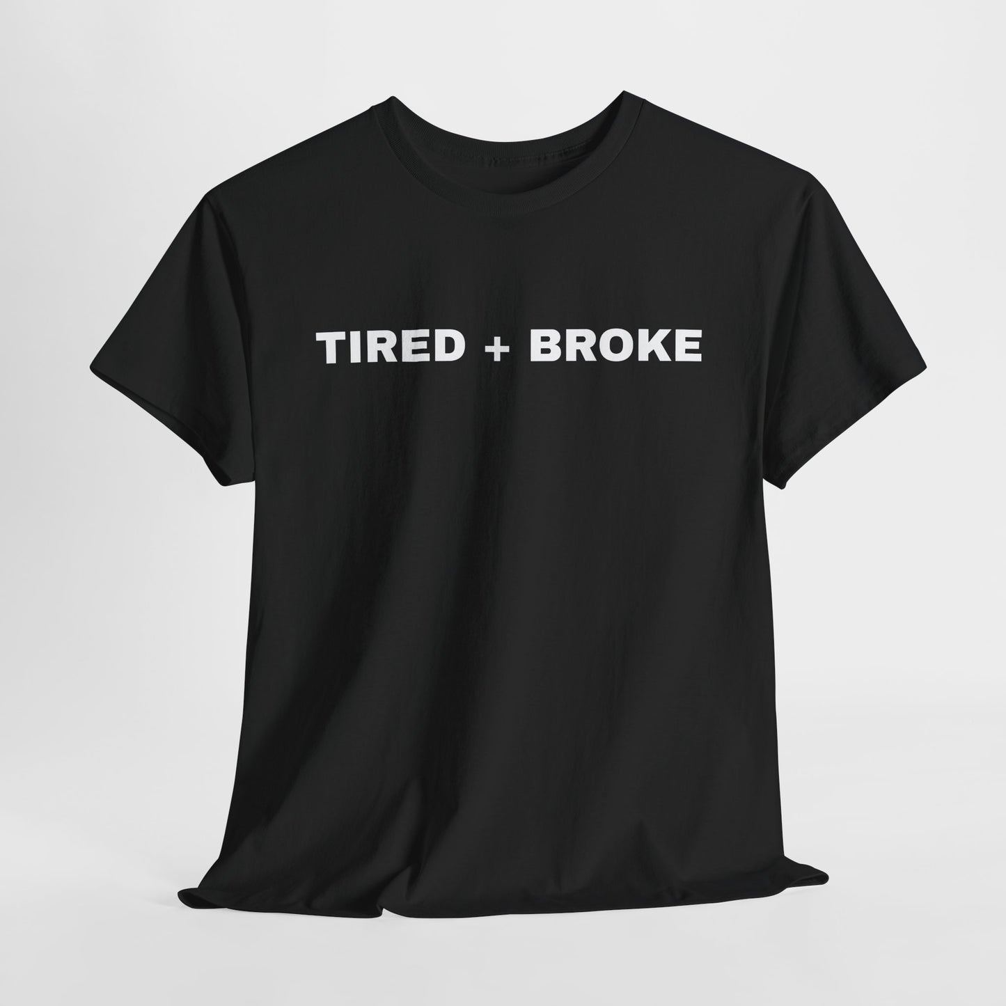 Tired + Broke Tee