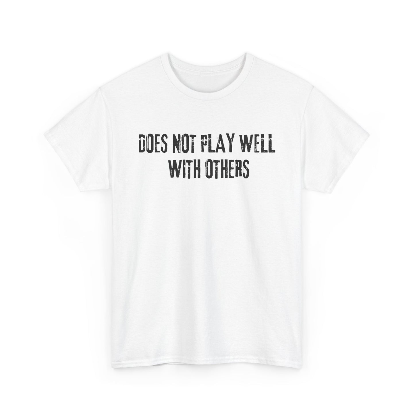 Does Not Play Well With Others Tee