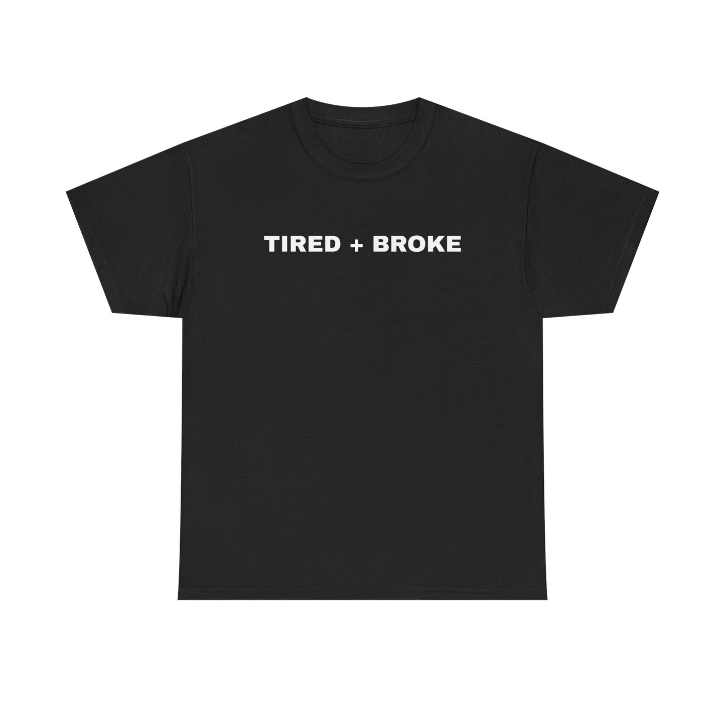 Tired + Broke Tee