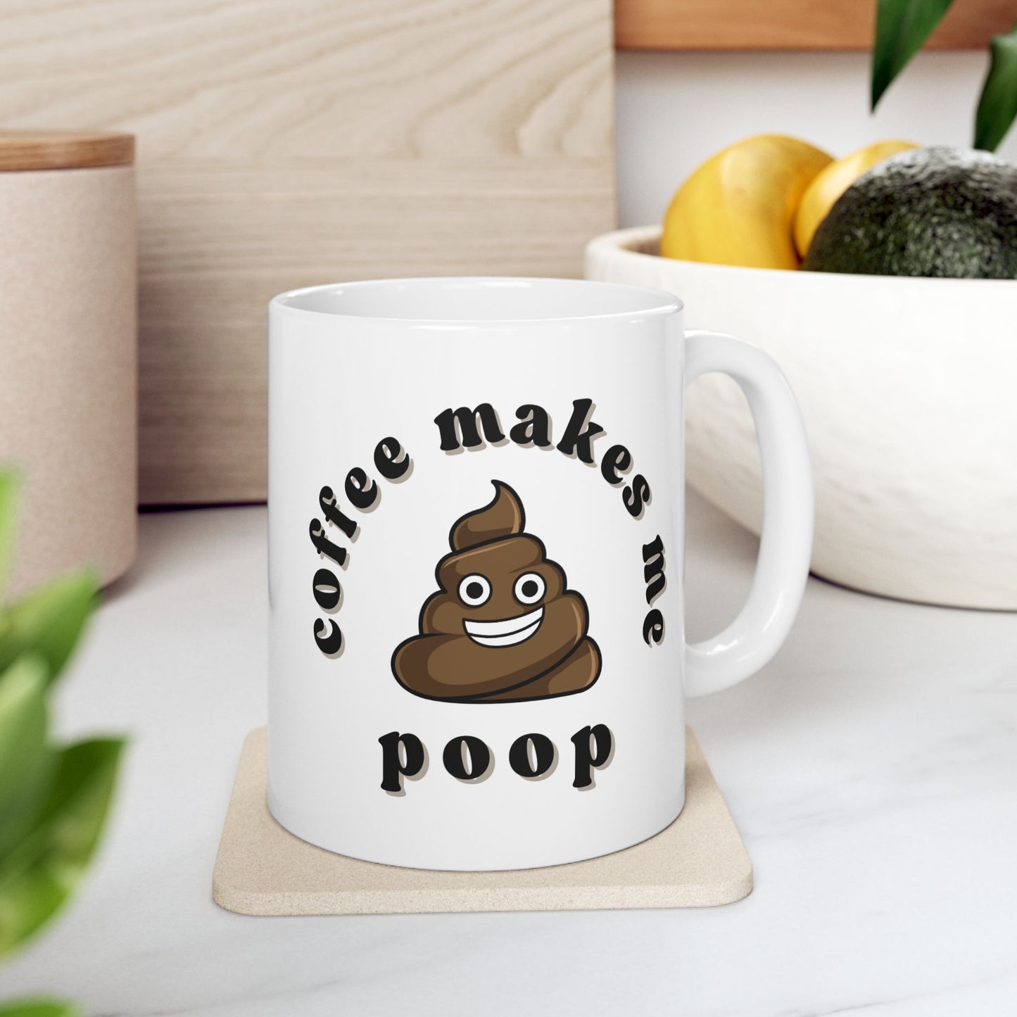 Coffee Makes me Poop Mug