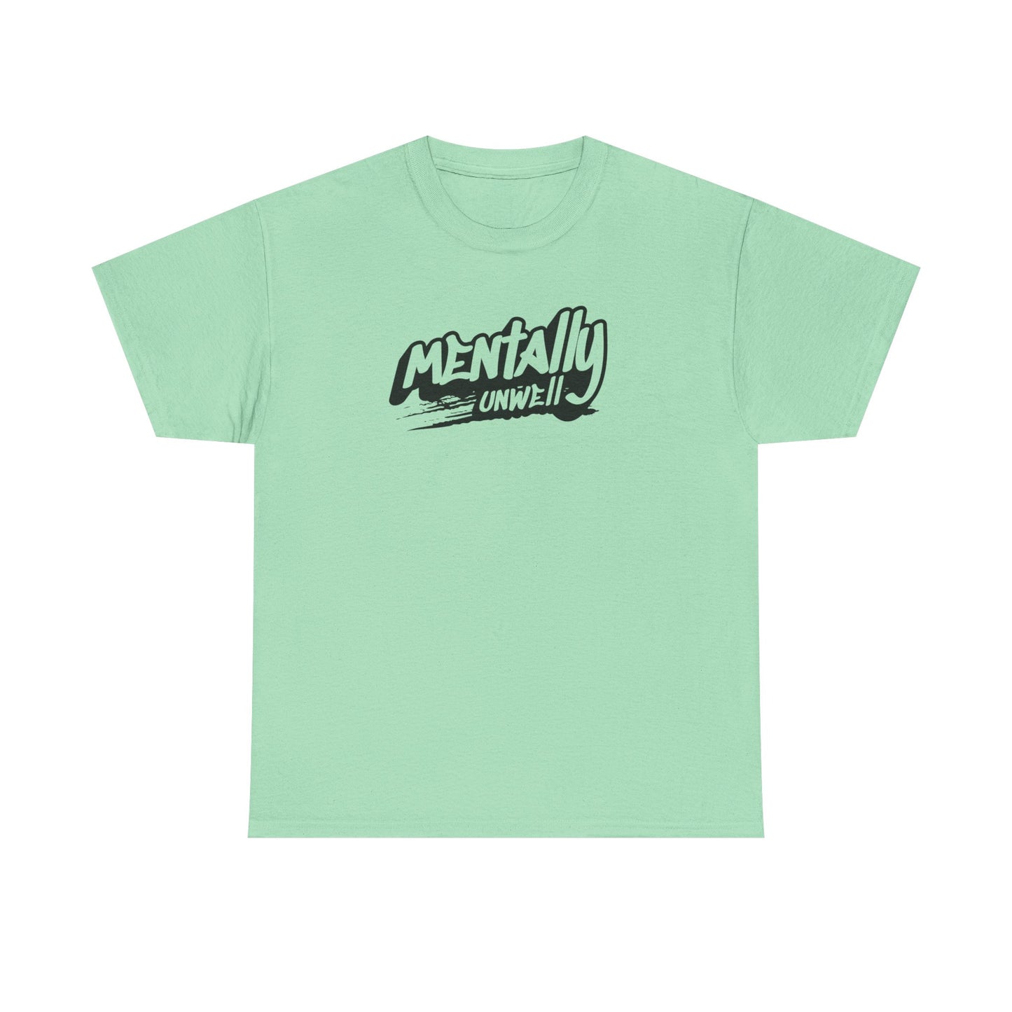 Mentally Unwell Tee