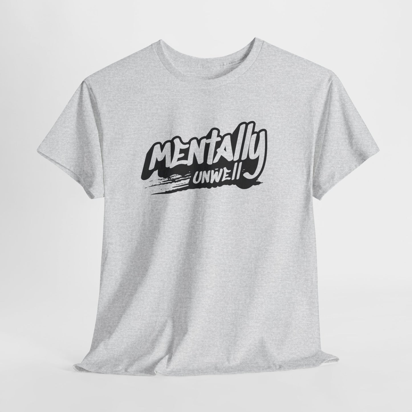 Mentally Unwell Tee