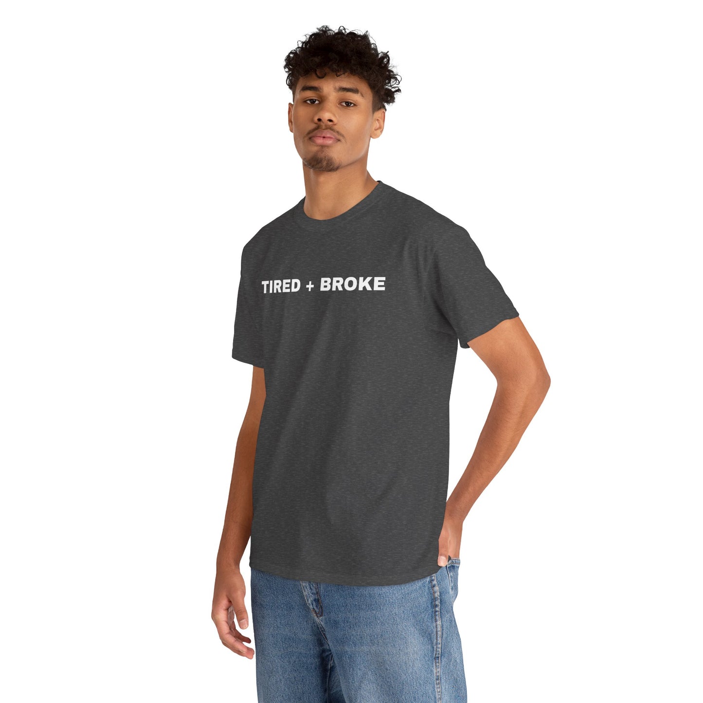 Tired + Broke Tee