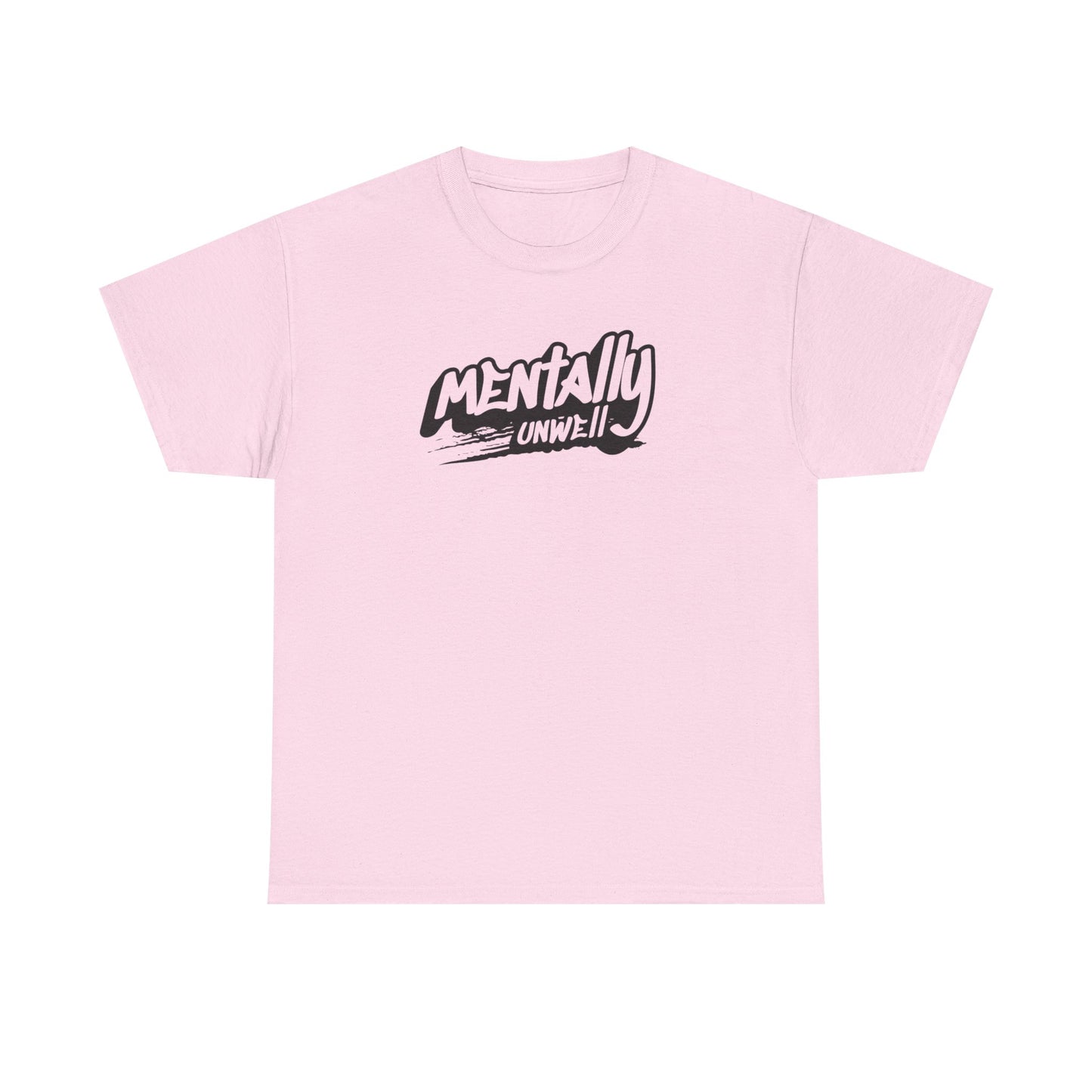 Mentally Unwell Tee