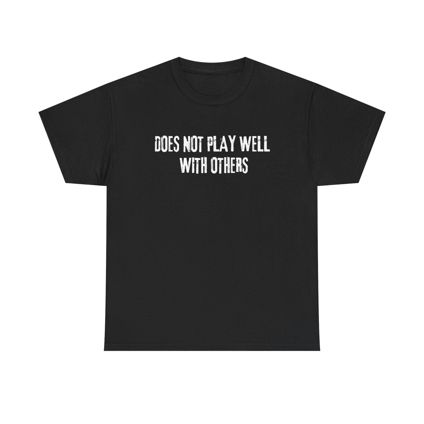 Does Not Play Well With Others Tee