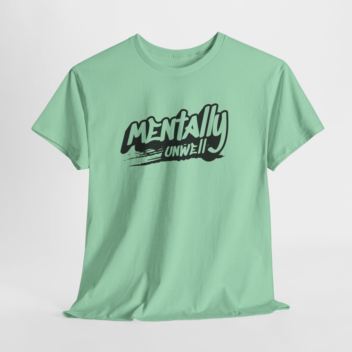 Mentally Unwell Tee