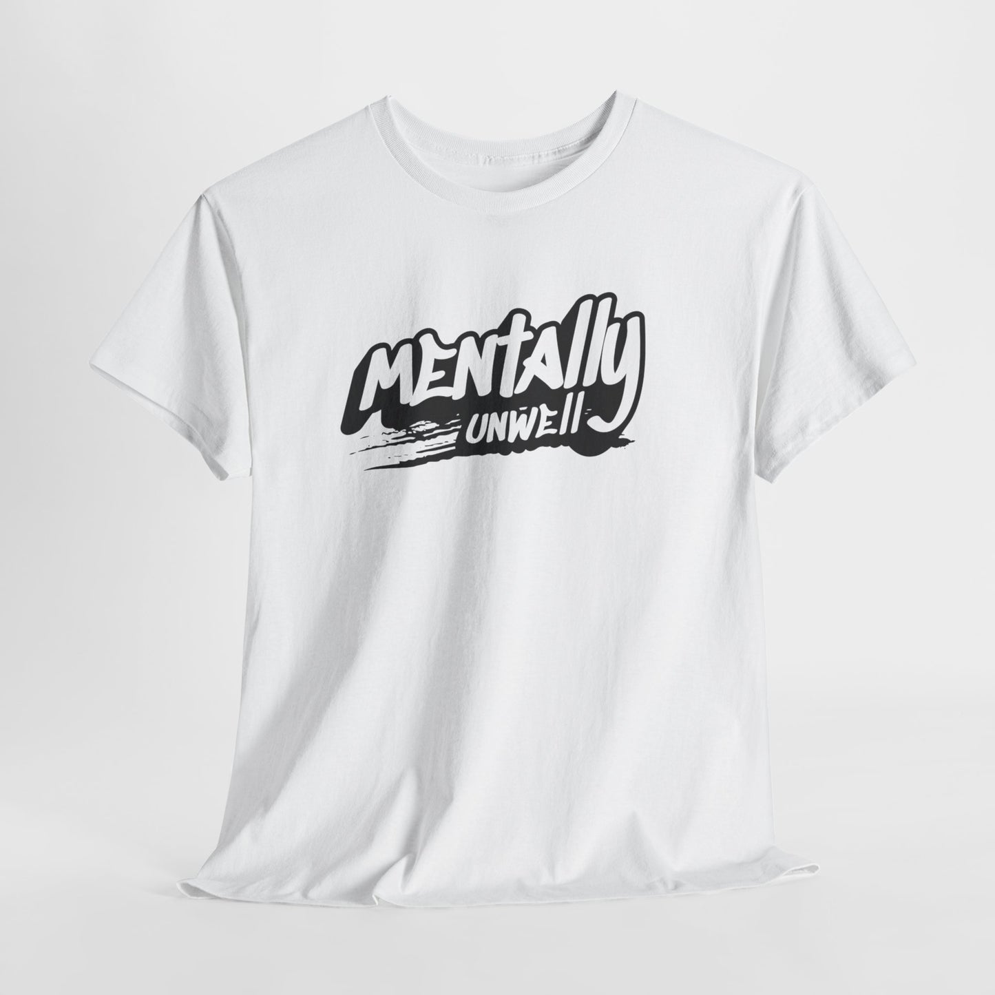 Mentally Unwell Tee