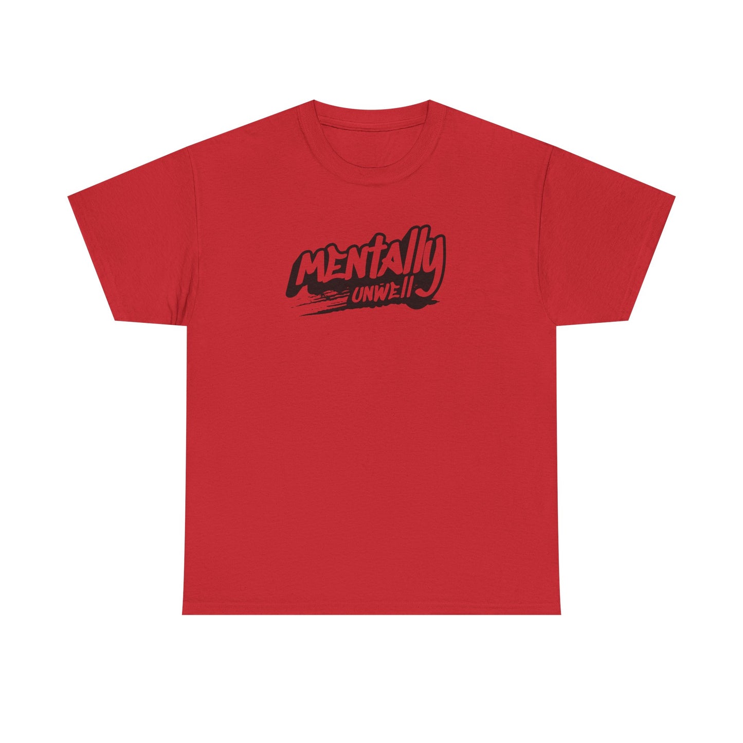 Mentally Unwell Tee