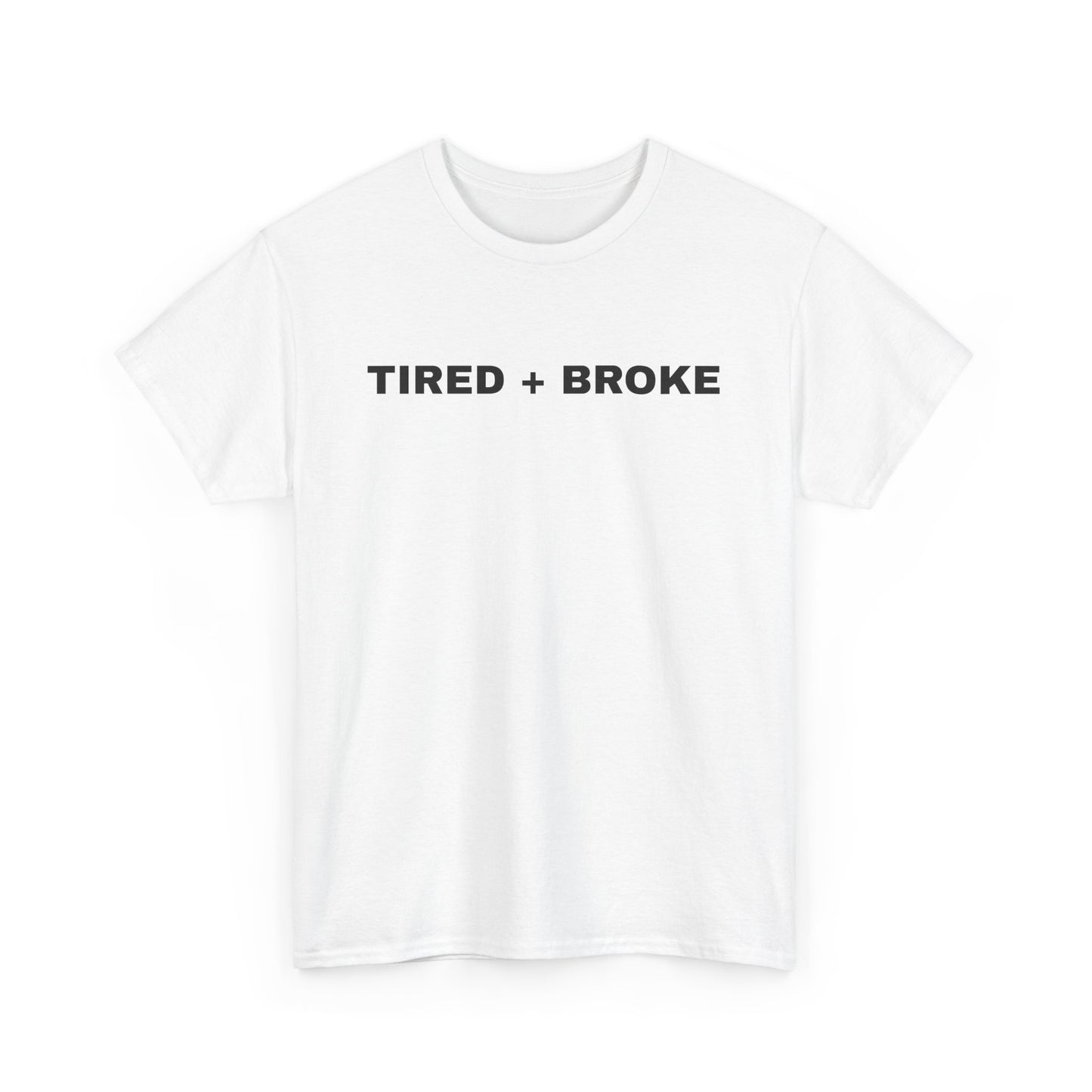 Tired + Broke Tee