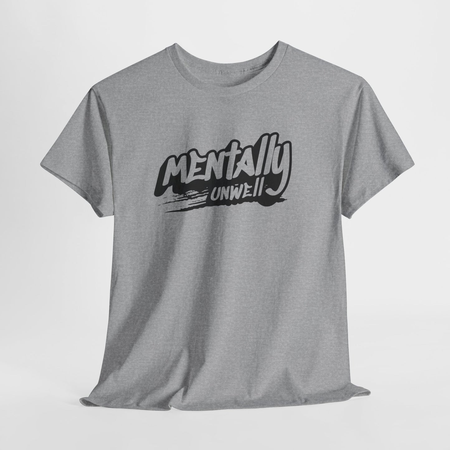 Mentally Unwell Tee