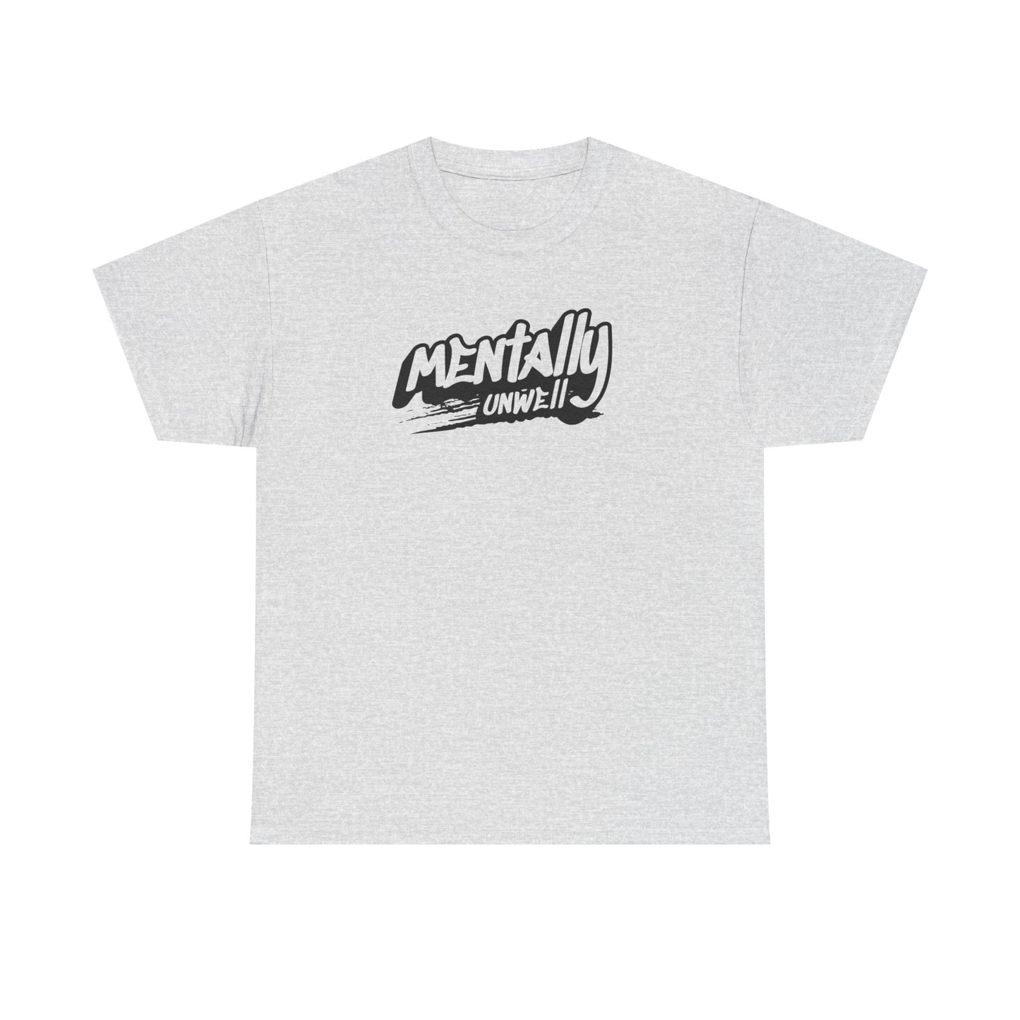 Mentally Unwell Tee