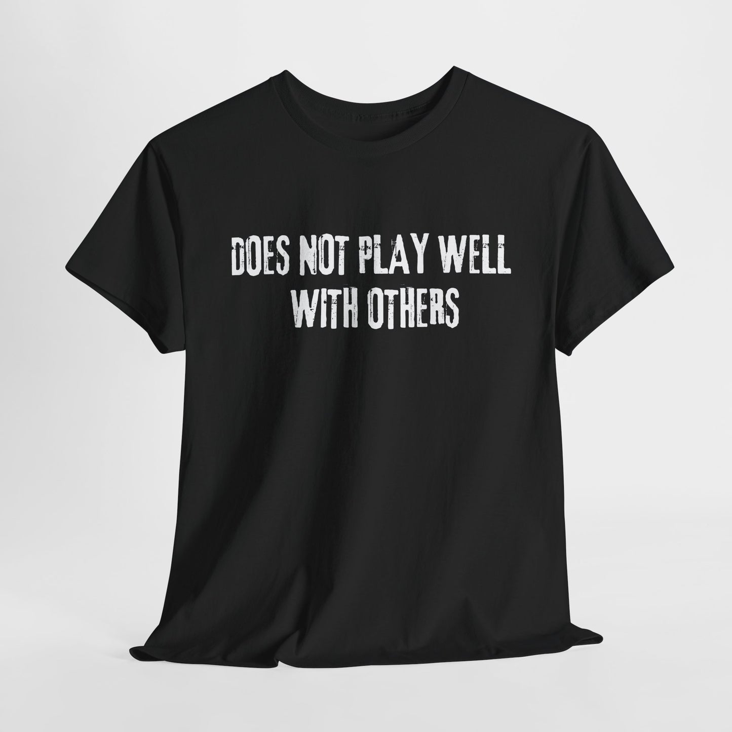 Does Not Play Well With Others Tee