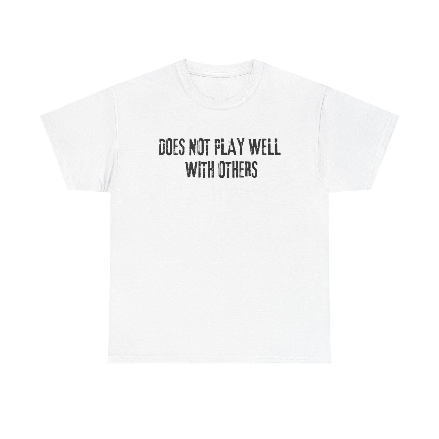 Does Not Play Well With Others Tee