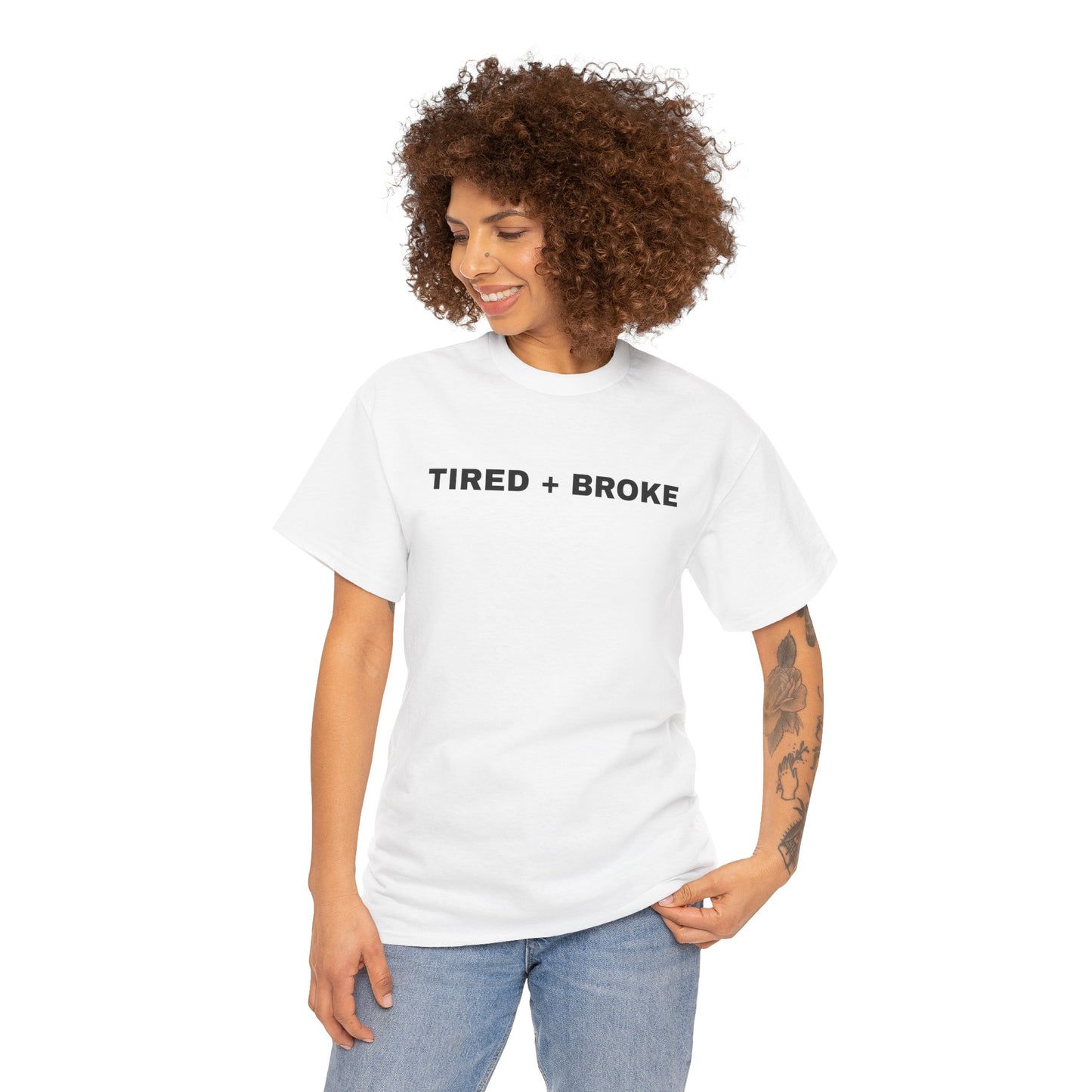 Tired + Broke Tee