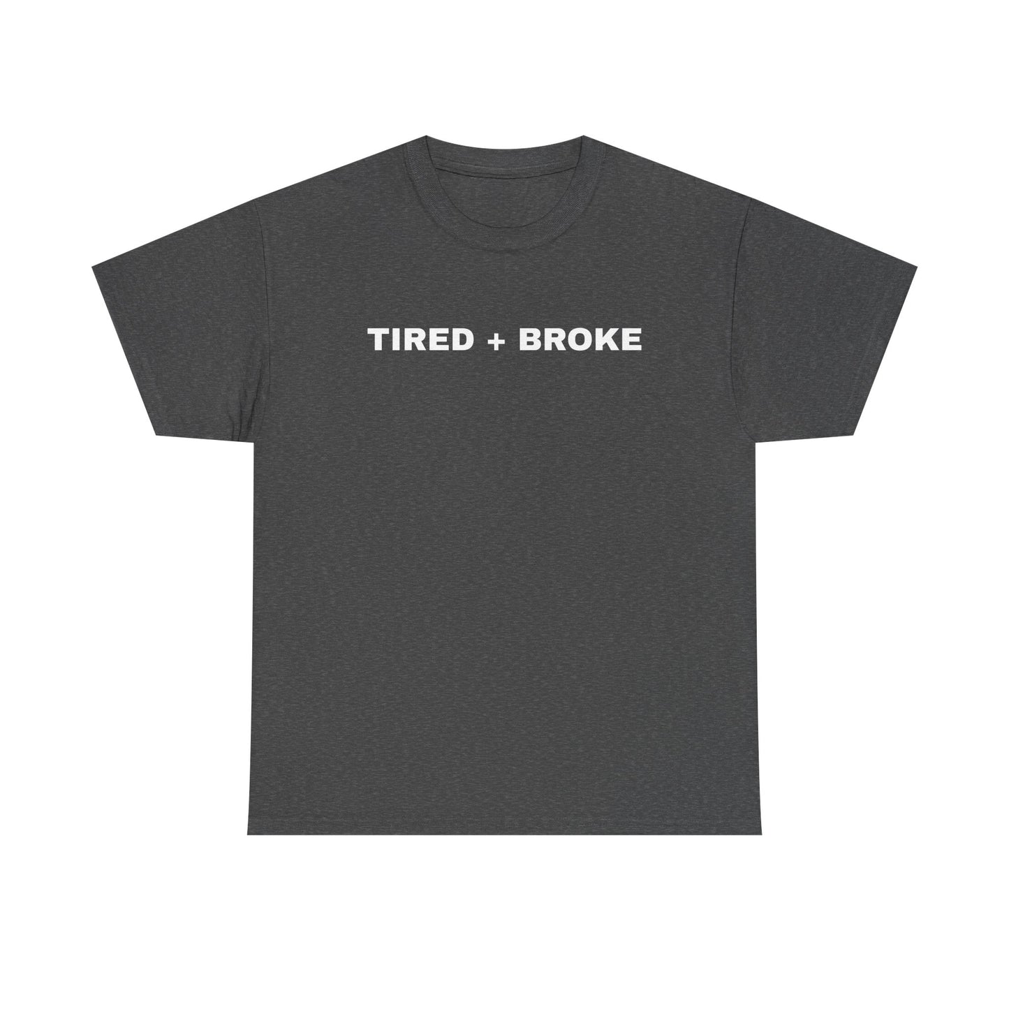 Tired + Broke Tee