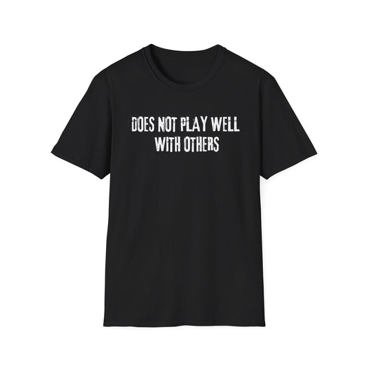 Does Not Play Well With Others Tee
