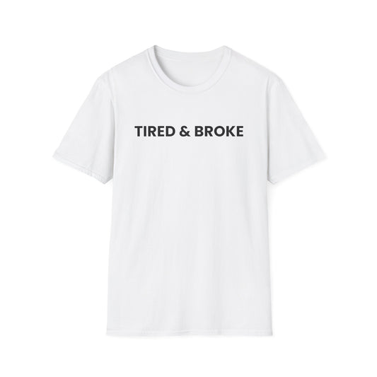 Tired + Broke Tee