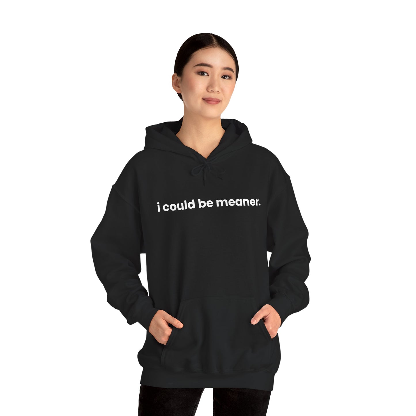 I could be meaner Hoodie