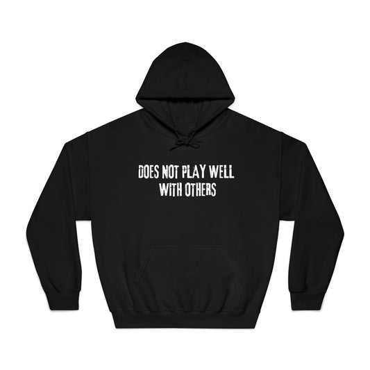 Does Not Play Well With Others Hoodie
