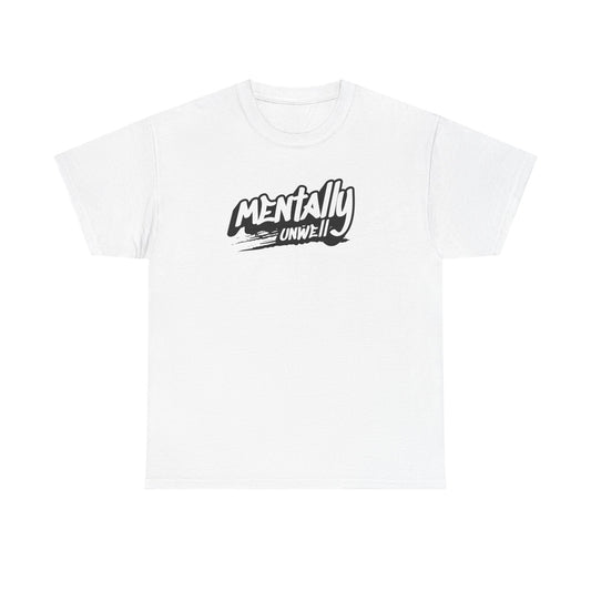 Mentally Unwell Tee