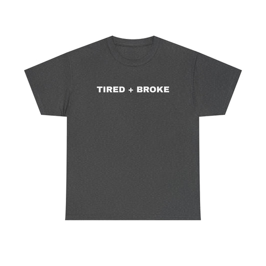 Tired + Broke Tee